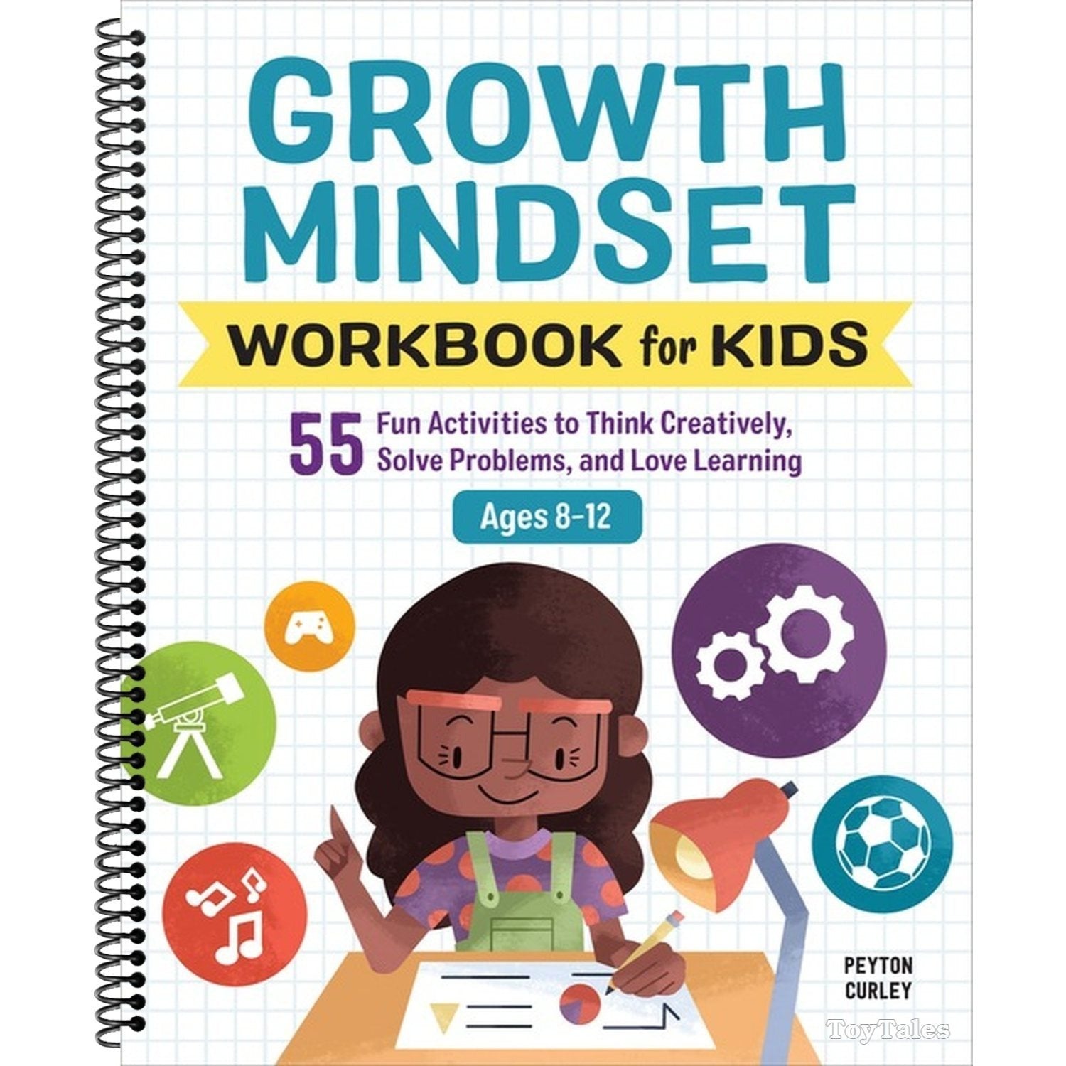 Growth Mindset Workbook for Kids: 55 Fun Activities to Think Creatively, Solve Problems, and Love Learning (Spiral Bound)