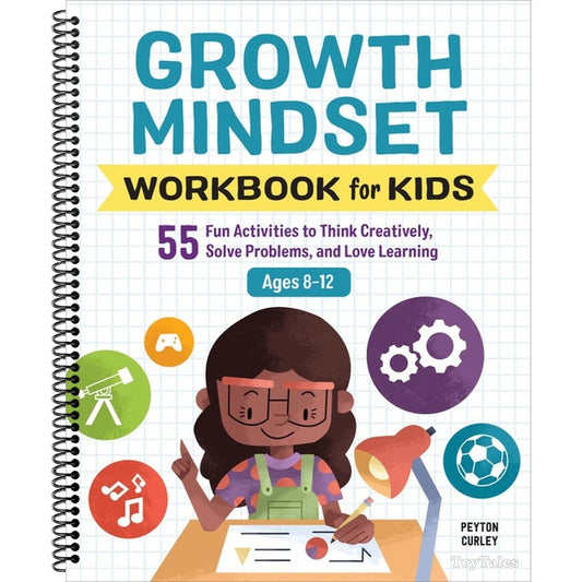 Growth Mindset Workbook for Kids: 55 Fun Activities to Think Creatively, Solve Problems, and Love Learning (Spiral Bound)