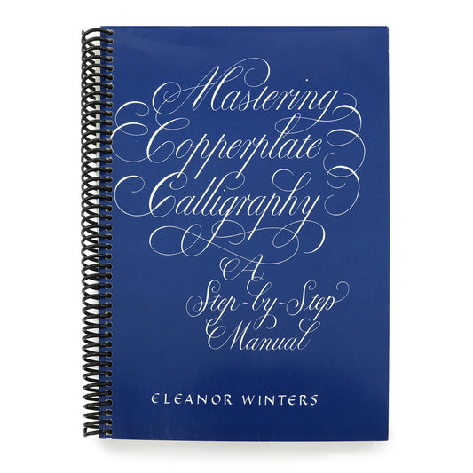Mastering Copperplate Calligraphy: A Step-By-Step Manual (Spiral Bound)