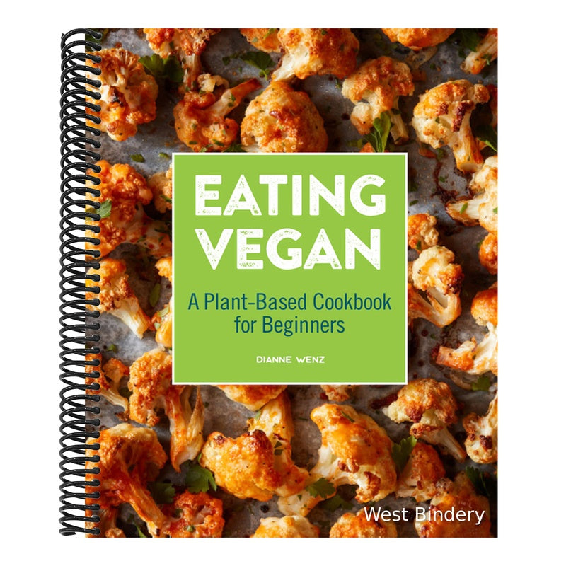 Eating Vegan: A Plant-Based Cookbook for Beginners