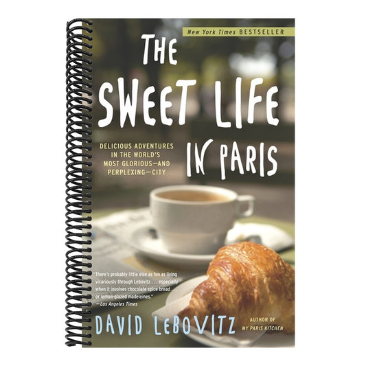 The Sweet Life in Paris: Delicious Adventures in the World's Most Glorious--And Perplexing--City