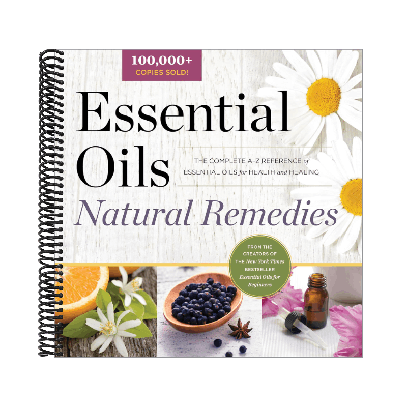 Essential Oils Natural Remedies: The Complete A-Z Reference of Essential Oils for Health and Healing