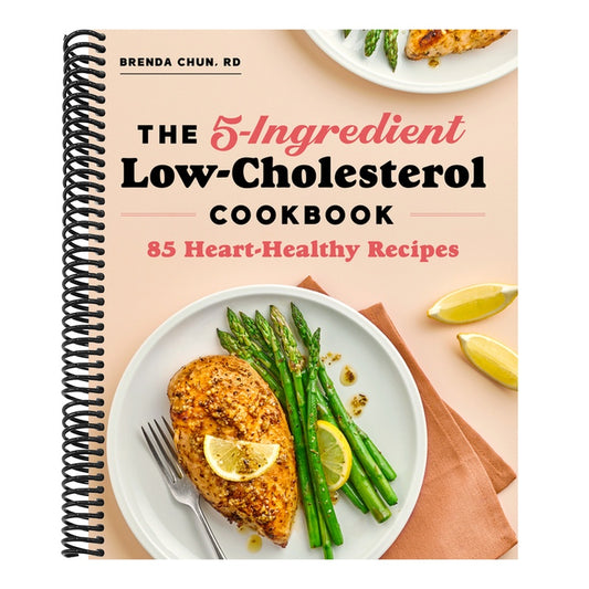 The 5-Ingredient Low-Cholesterol Cookbook: 85 Heart-Healthy Recipes