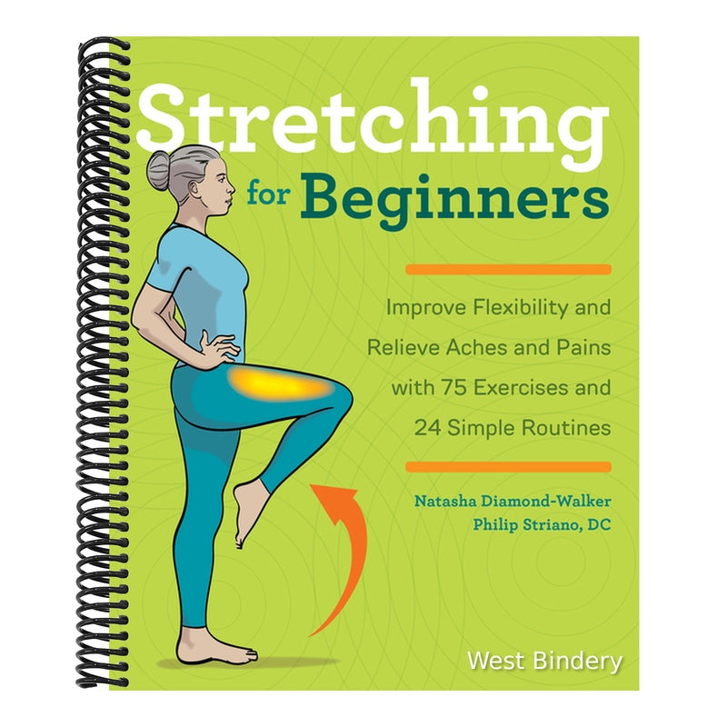 Stretching for Beginners: Improve Flexibility and Relieve Aches and Pains with 100 Exercises and 25 Simple Routines