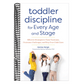 Toddler Discipline for Every Age and Stage: Effective Strategies to Tame Tantrums, Overcome Challenges, and Help Your Child Grow