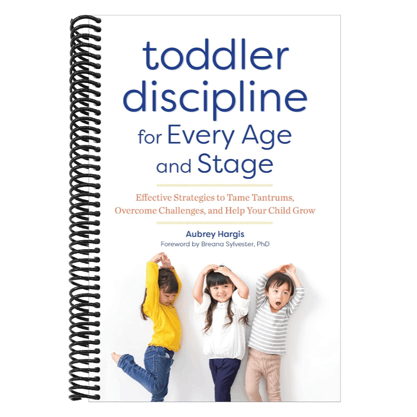 Toddler Discipline for Every Age and Stage: Effective Strategies to Tame Tantrums, Overcome Challenges, and Help Your Child Grow