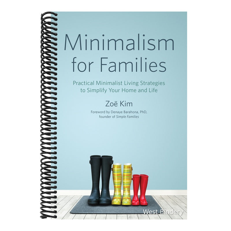 Minimalism for Families: Practical Minimalist Living Strategies to Simplify Your Home and Life