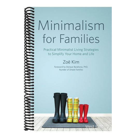 Minimalism for Families: Practical Minimalist Living Strategies to Simplify Your Home and Life