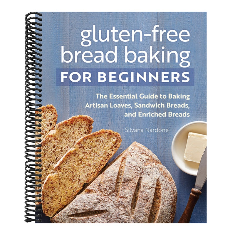 Gluten-Free Bread Baking for Beginners: The Essential Guide to Baking Artisan Loaves, Sandwich Breads, and Enriched Breads