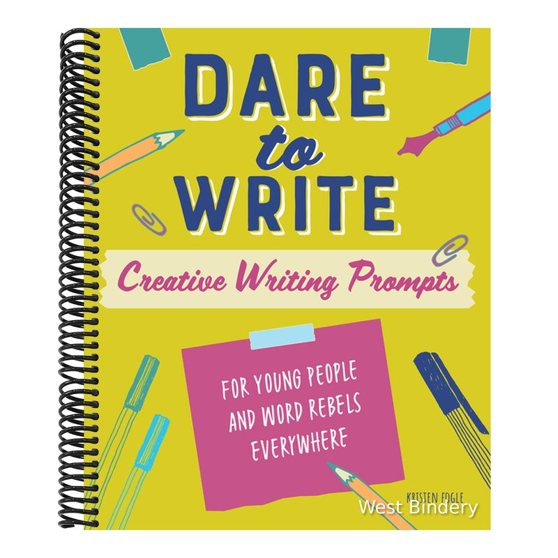 Dare to Write: Creative Writing Prompts for Young People and Word Rebels Everywhere