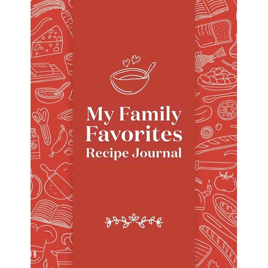 My Family Favorites Recipe Journal: A Blank Keepsake Journal