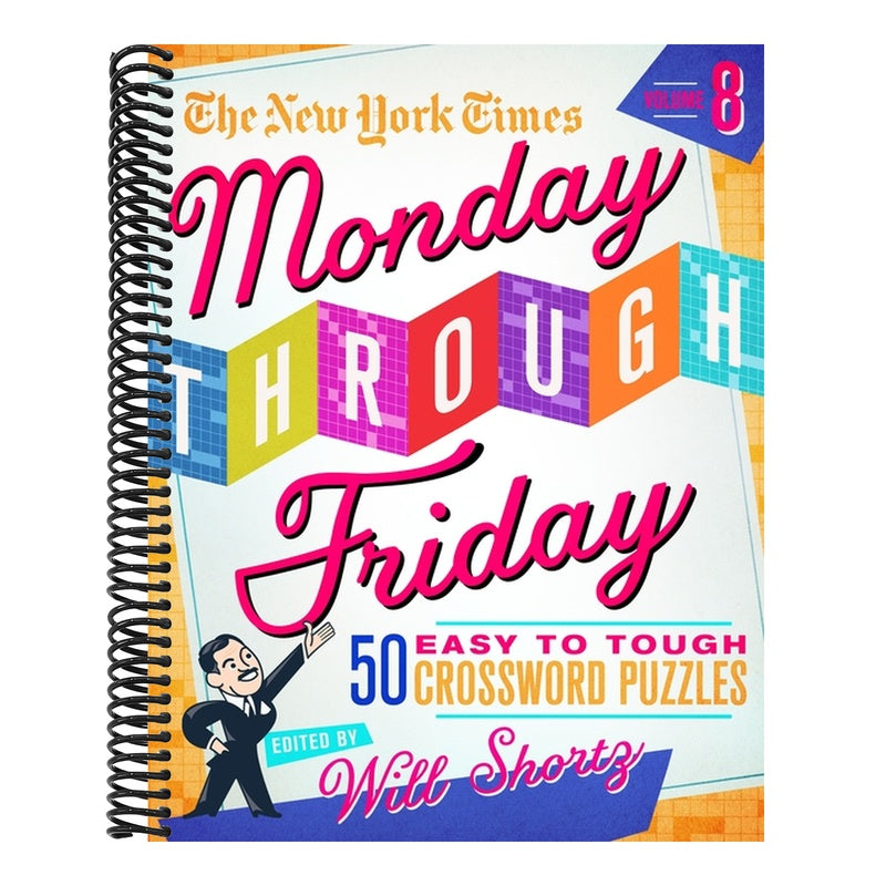 The New York Times Monday Through Friday Easy to Tough Crossword Puzzles Volume 8: 50 Puzzles from the Pages of the New York Times