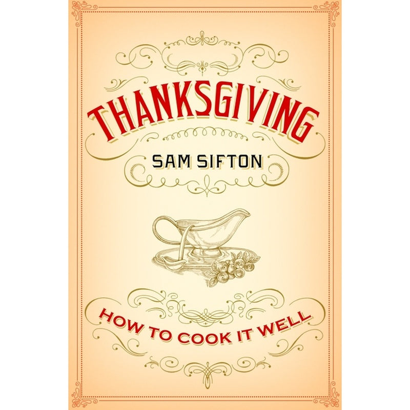 Thanksgiving: How to Cook It Well: A Cookbook