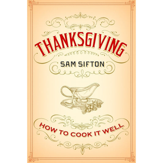 Thanksgiving: How to Cook It Well: A Cookbook