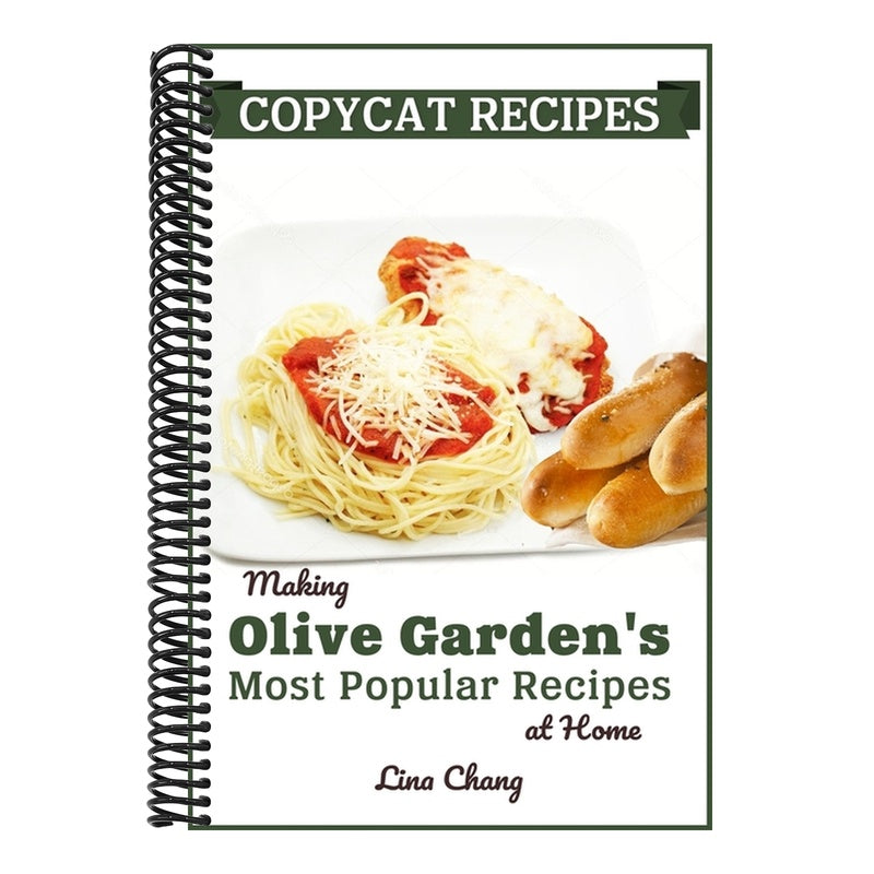 Copycat Recipes: Making Olive Garden's Most Popular Recipes at Home