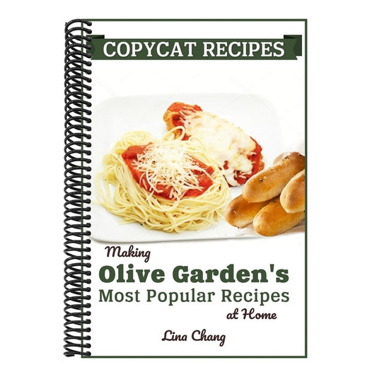 Copycat Recipes: Making Olive Garden's Most Popular Recipes at Home