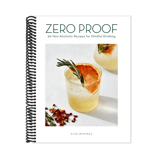 Zero Proof: 90 Non-Alcoholic Recipes for Mindful Drinking