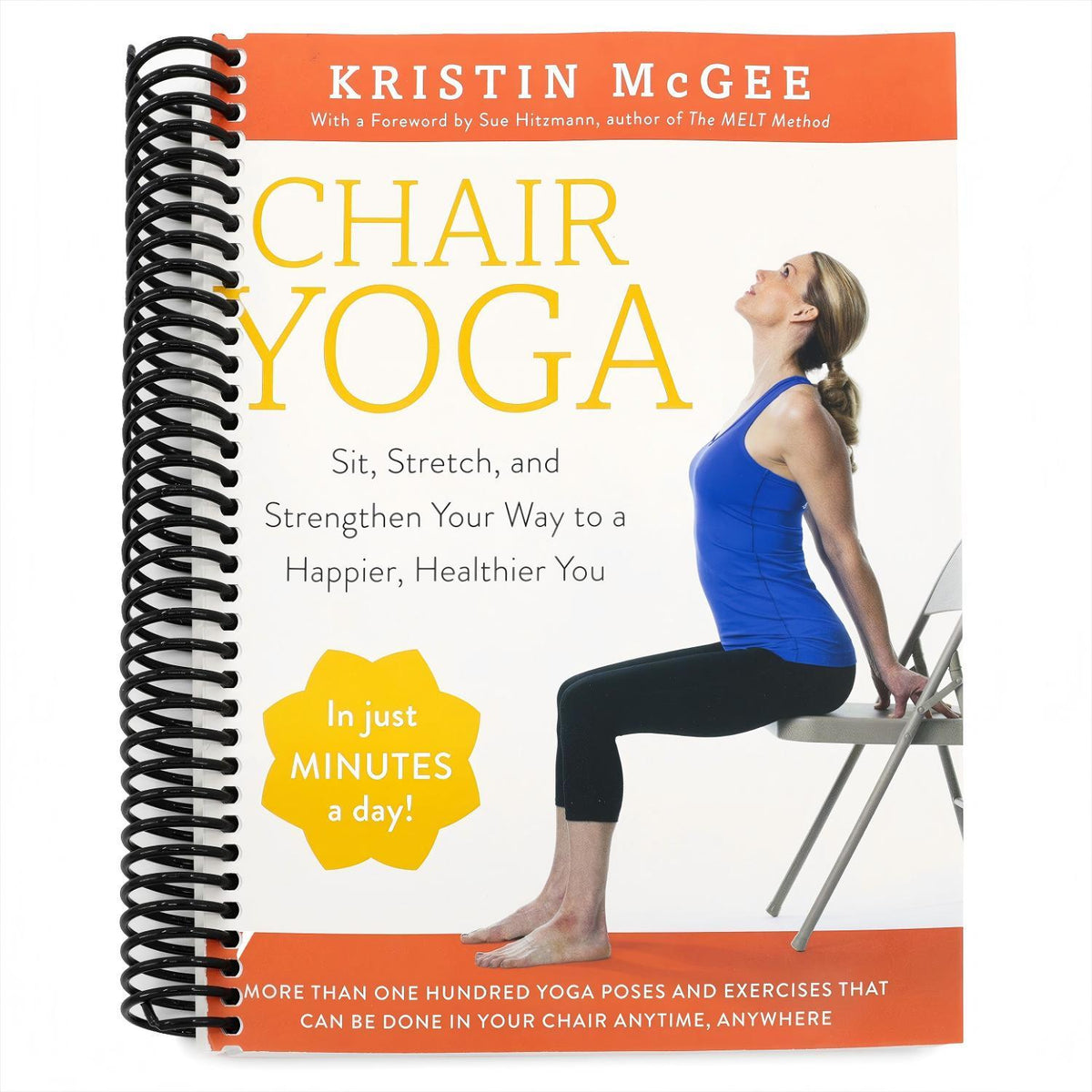 Chair Yoga: Sit, Stretch, and Strengthen Your Way to a Happier, Healthier You