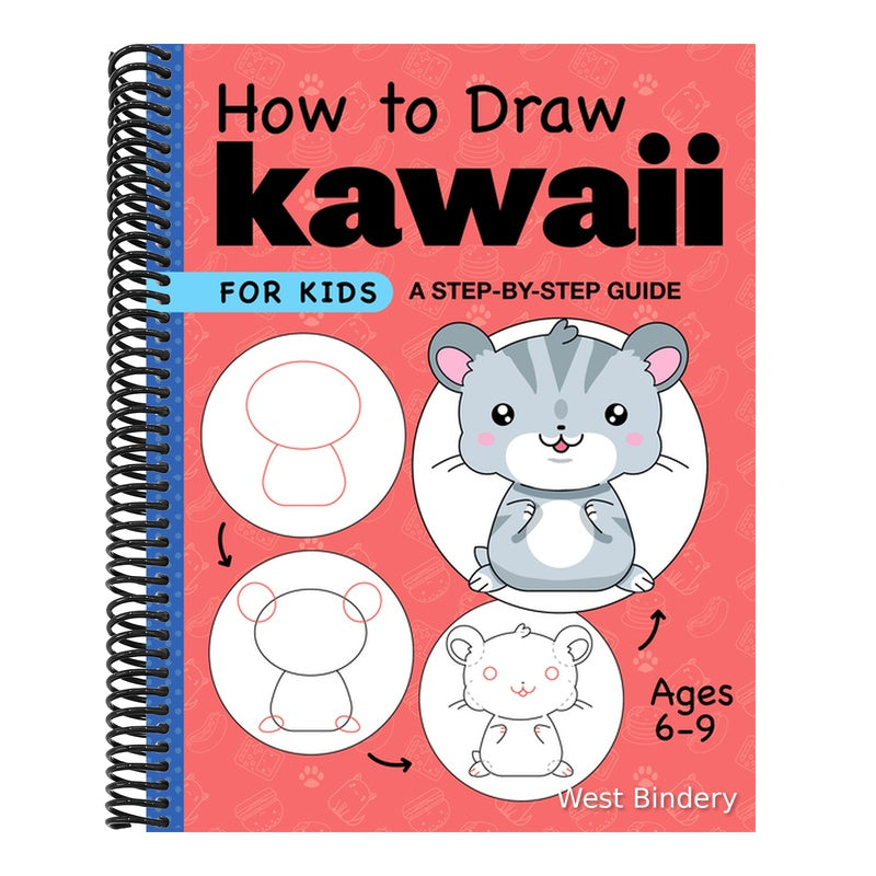 How to Draw Kawaii for Kids: A Step-By-Step Guide for Kids Ages 6-9