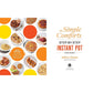 The Simple Comforts Step-By-Step Instant Pot Cookbook: The Easiest and Most Satisfying Comfort Food Ever -- With Photographs of Every Step