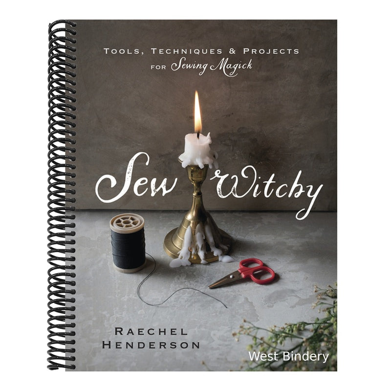 Sew Witchy: Tools, Techniques & Projects for Sewing Magick