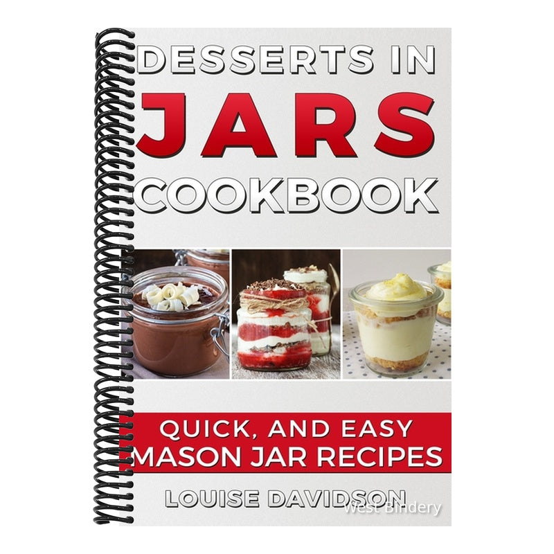 Desserts in Jars Cookbook: Quick and Easy Mason Jar Recipes