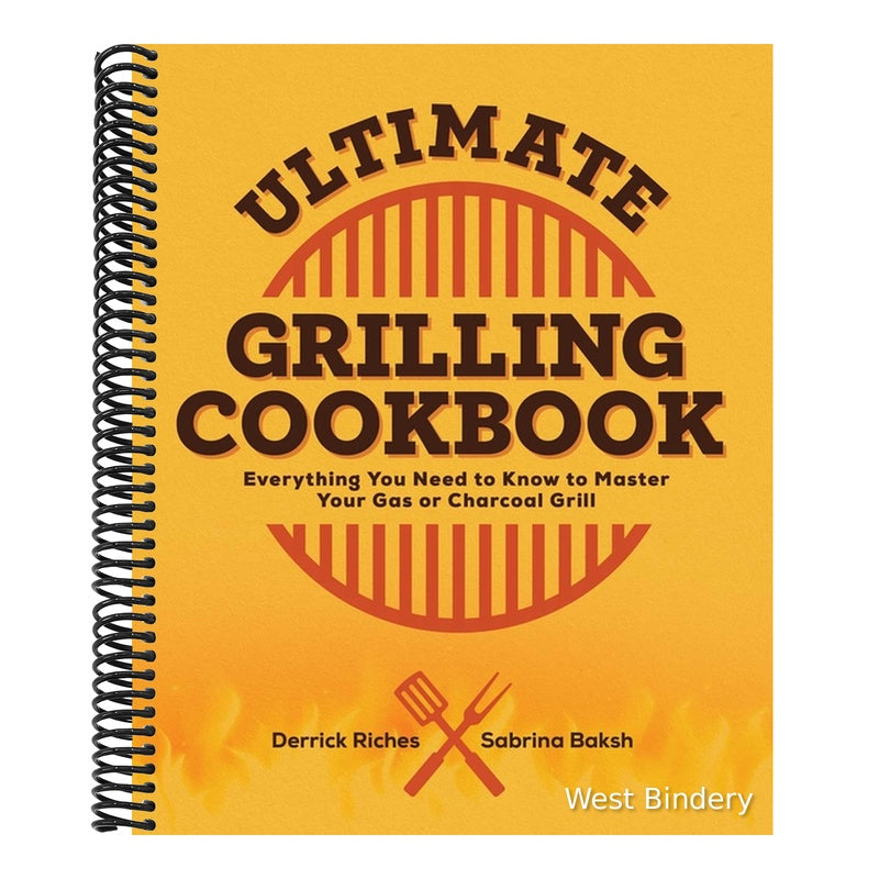 Ultimate Grilling Cookbook: Everything You Need to Know to Master Your Gas or Charcoal Grill