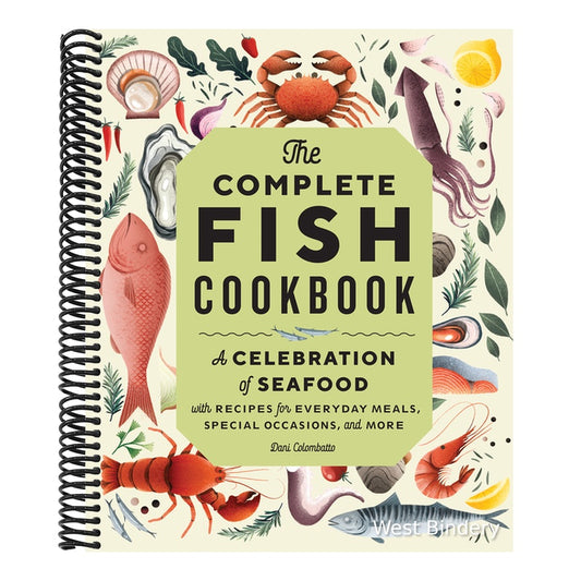 The Complete Fish Cookbook: A Celebration of Seafood with Recipes for Everyday Meals, Special Occasions, and More
