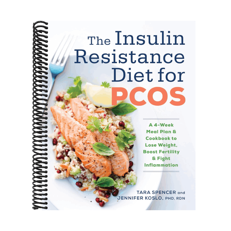 The Insulin Resistance Diet for Pcos: A 4-Week Meal Plan and Cookbook to Lose Weight, Boost Fertility, and Fight Inflammation