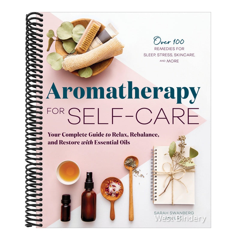 Aromatherapy for Self-Care: Your Complete Guide to Relax, Rebalance, and Restore with Essential Oils
