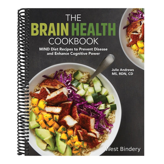 The Brain Health Cookbook: Mind Diet Recipes to Prevent Disease and Enhance Cognitive Power