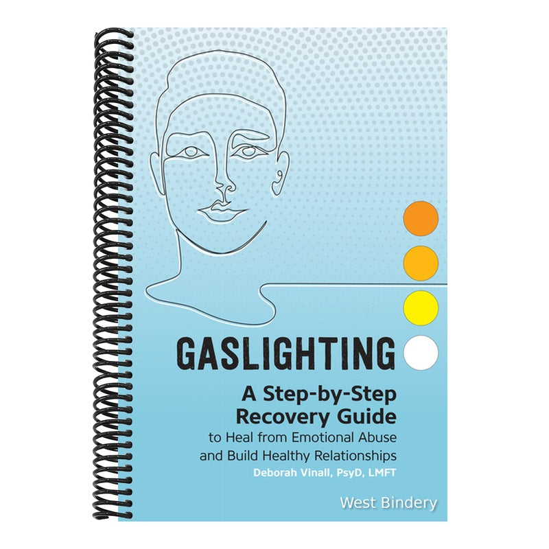 Gaslighting: A Step-By-Step Recovery Guide to Heal from Emotional Abuse and Build Healthy Relationships