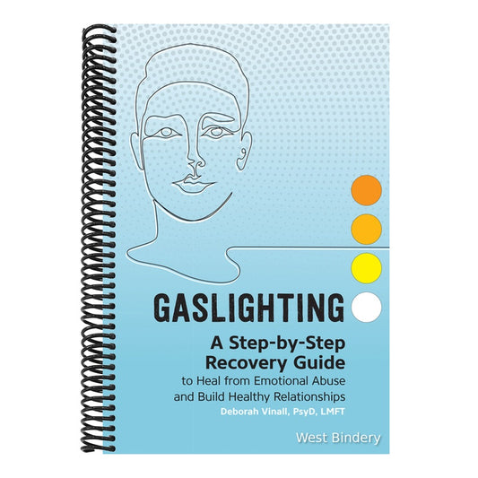 Gaslighting: A Step-By-Step Recovery Guide to Heal from Emotional Abuse and Build Healthy Relationships