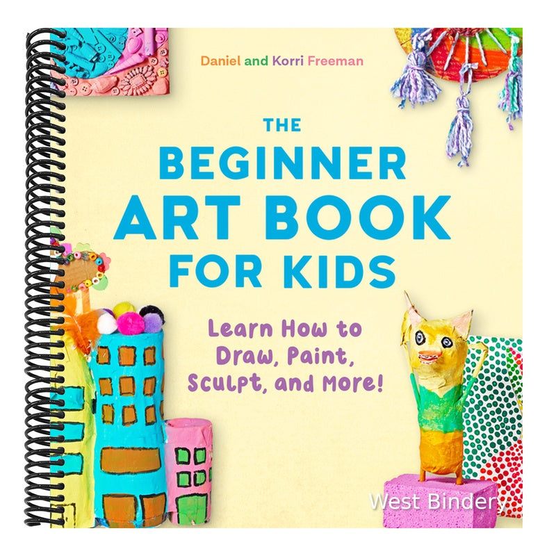 The Beginner Art Book for Kids: Learn How to Draw, Paint, Sculpt, and More! (Spiral Bound)
