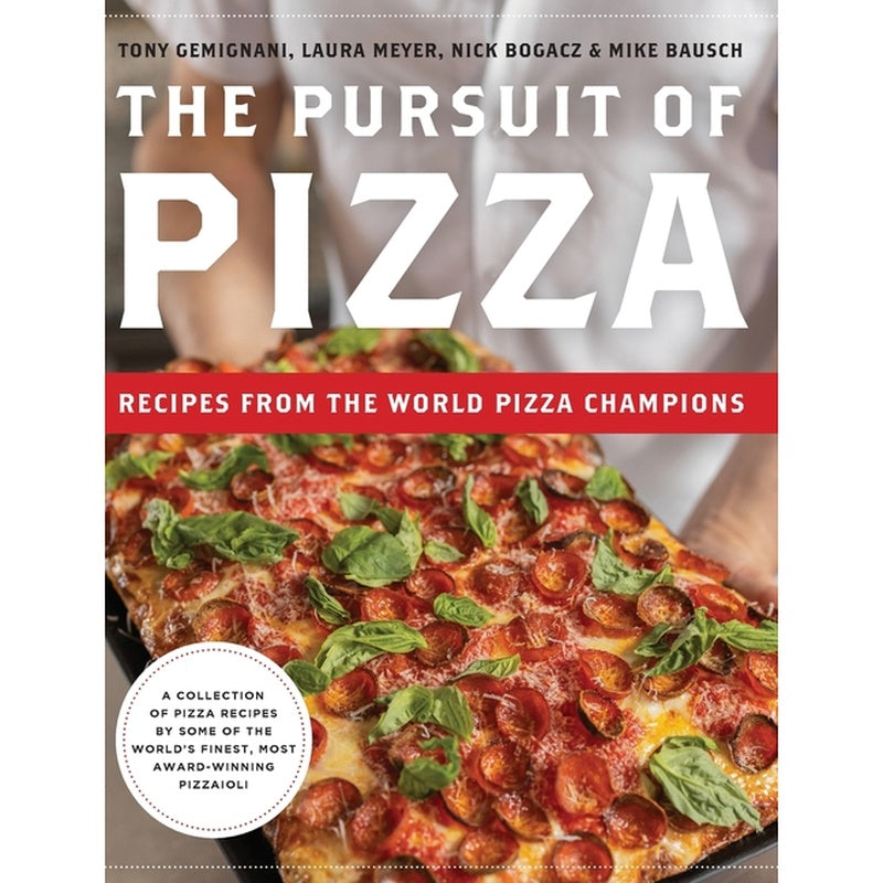 The Pursuit of Pizza: Recipes from the World Pizza Champions