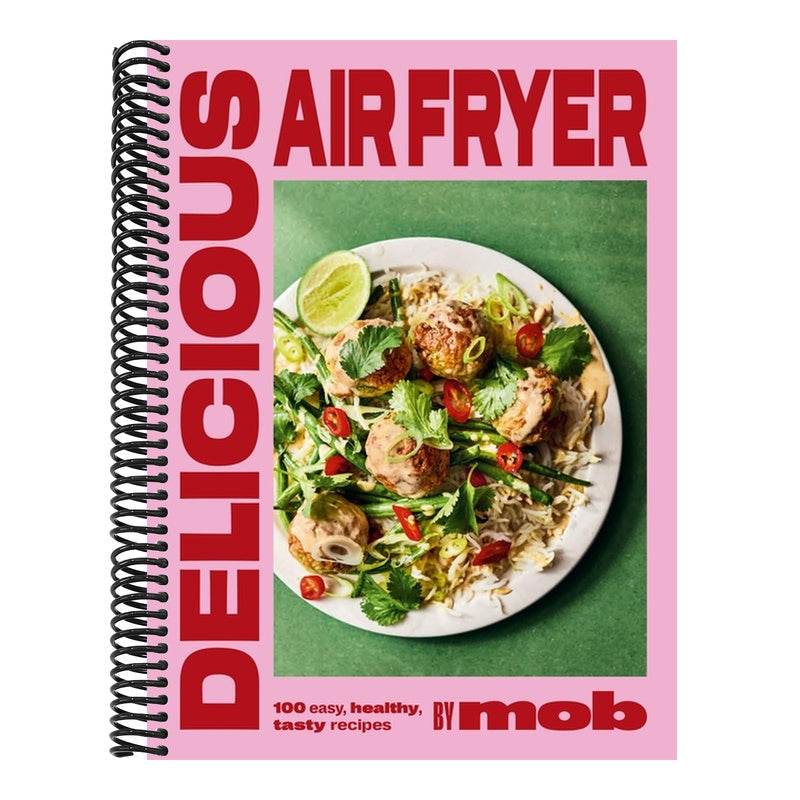 Delicious Air Fryer by Mob: 100 Easy, Healthy, Tasty Recipes