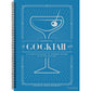 The Essential Cocktail Book: A Complete Guide to Modern Drinks with 150 Recipes (Spiral Bound)