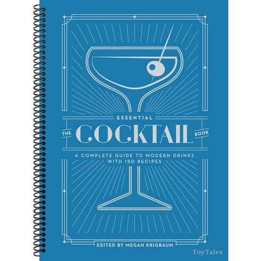 The Essential Cocktail Book: A Complete Guide to Modern Drinks with 150 Recipes (Spiral Bound)
