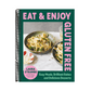 Eat and Enjoy Gluten Free: Easy Meals, Brilliant Bakes and Delicious Desserts
