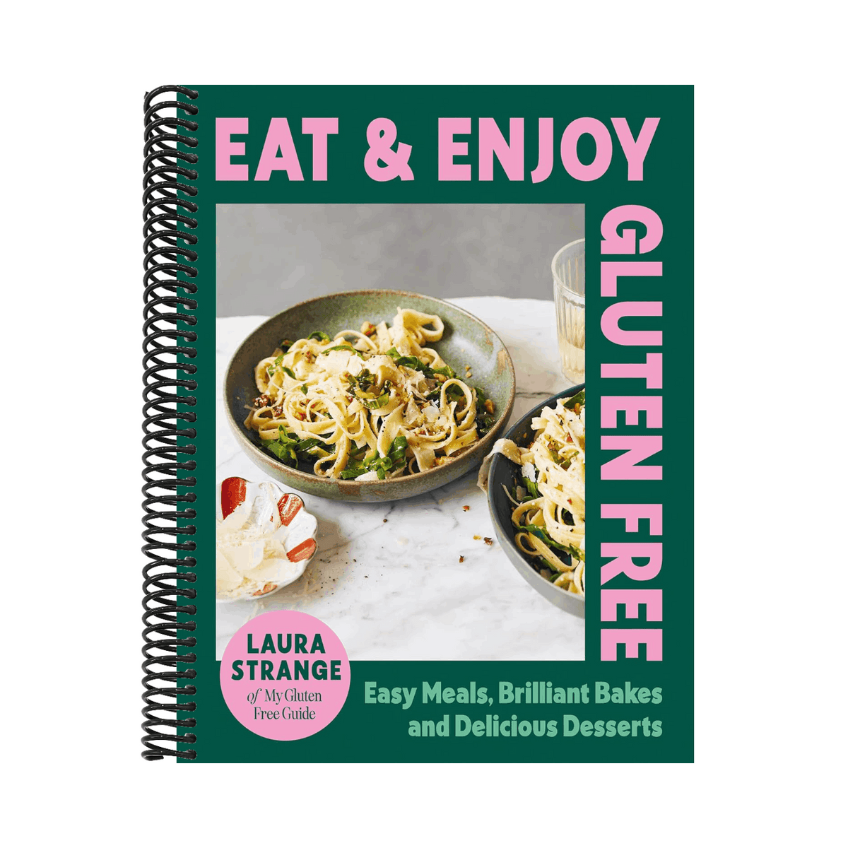 Eat and Enjoy Gluten Free: Easy Meals, Brilliant Bakes and Delicious Desserts