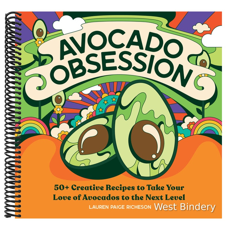 Avocado Obsession: 50+ Creative Recipes to Take Your Love of Avocados to the Next Level