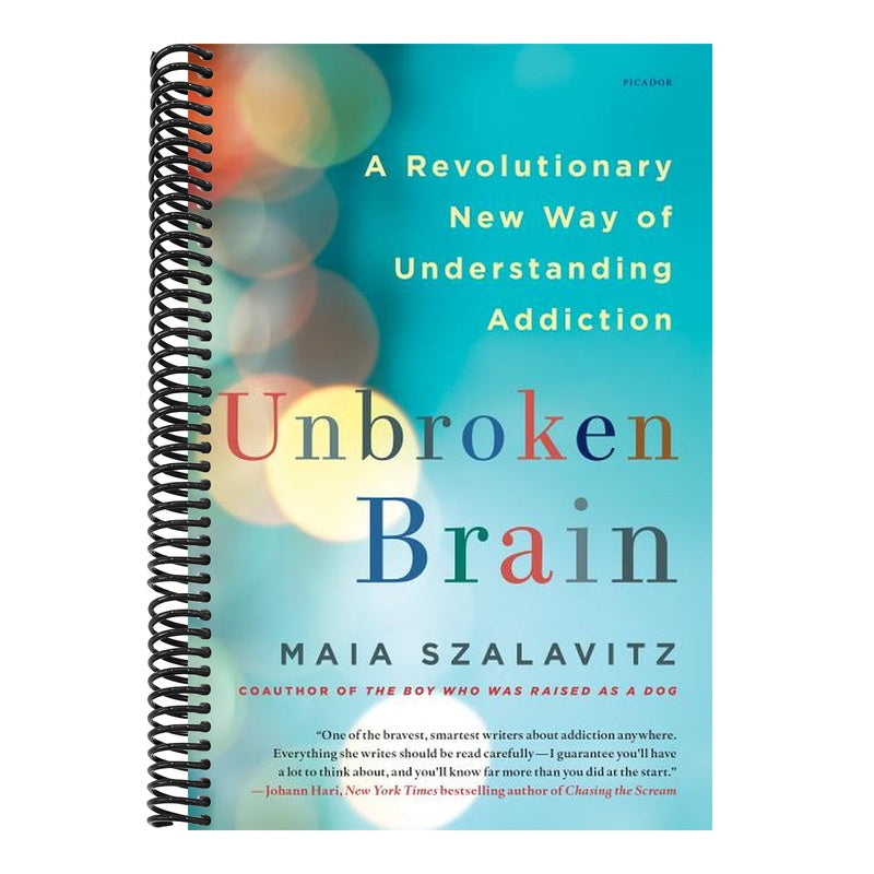 Unbroken Brain: A Revolutionary New Way of Understanding Addiction