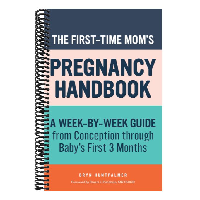 The First-Time Mom's Pregnancy Handbook: A Week-By-Week Guide from Conception Through Baby's First 3 Months