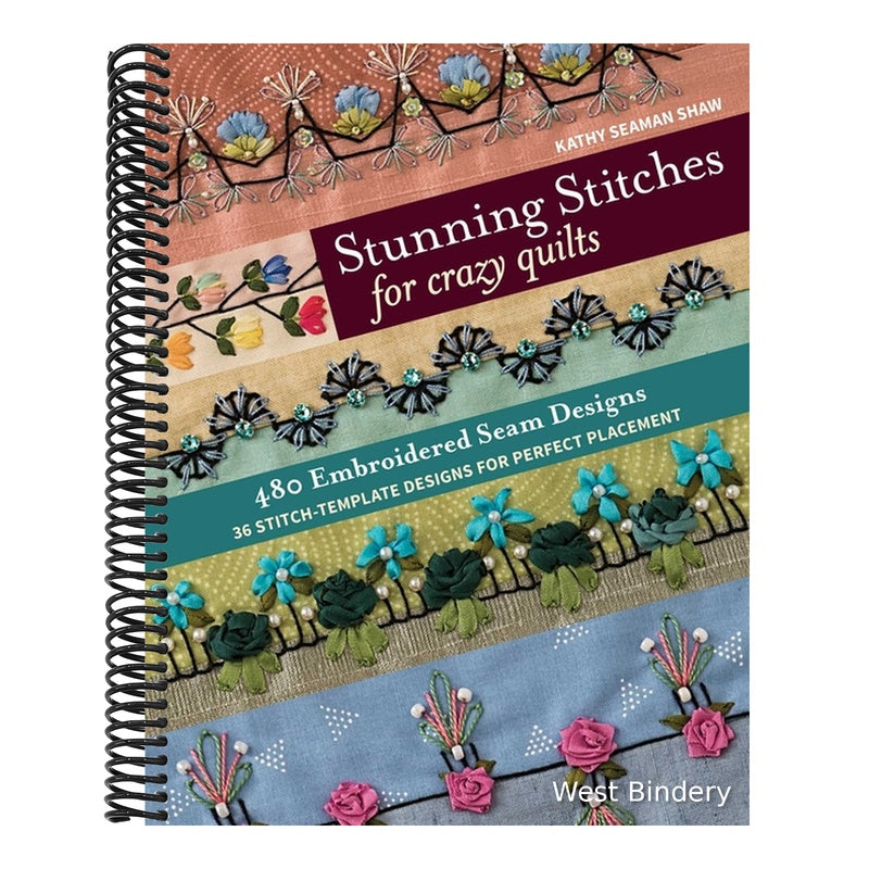 Stunning Stitches for Crazy Quilts: 480 Embroidered Seam Designs, 36 Stitch-Template Designs for Perfect Placement