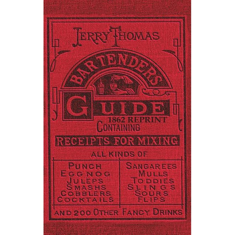 Jerry Thomas Bartenders Guide 1862 Reprint: How to Mix Drinks, or the Bon Vivant's Companion
