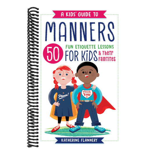 A Kids' Guide to Manners: 50 Fun Etiquette Lessons for Kids (and Their Families)