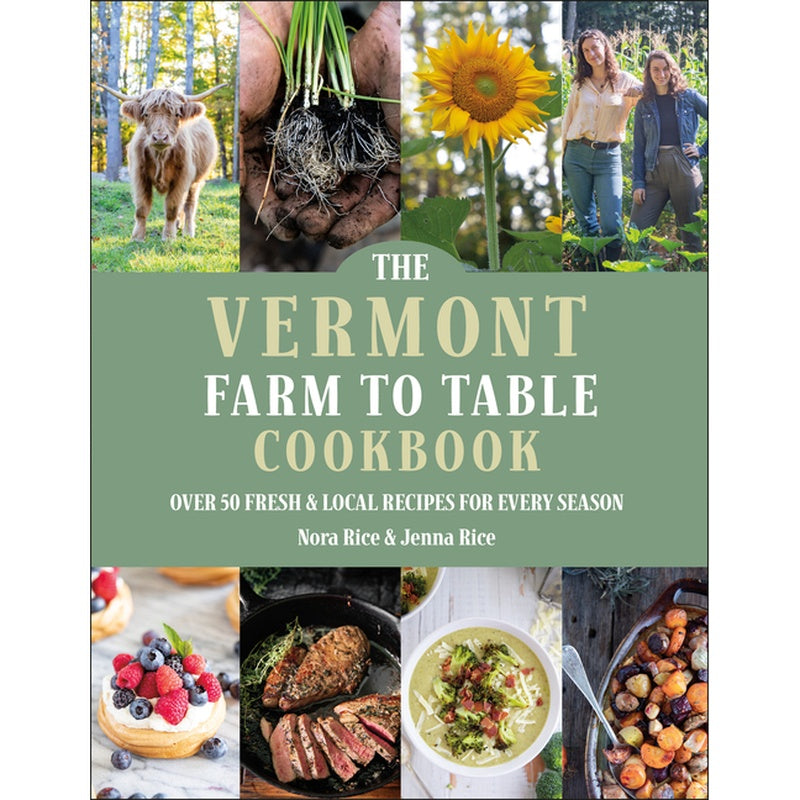 The Vermont Farm to Table Cookbook: Over 50 Fresh & Local Recipes for Every Season