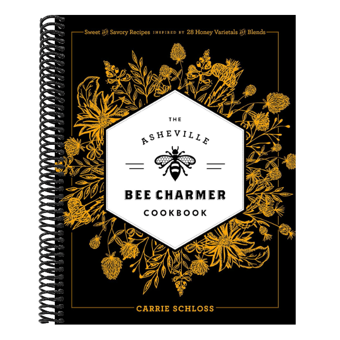 The Asheville Bee Charmer Cookbook: Sweet and Savory Recipes Inspired by 28 Honey Varietals and Blends