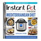 Instant Pot Miracle Mediterranean Diet Cookbook: 100 Simple and Tasty Recipes Inspired by One of the World's Healthiest Diets