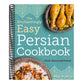 The Enchantingly Easy Persian Cookbook: 100 Simple Recipes for Beloved Persian Food Favorites